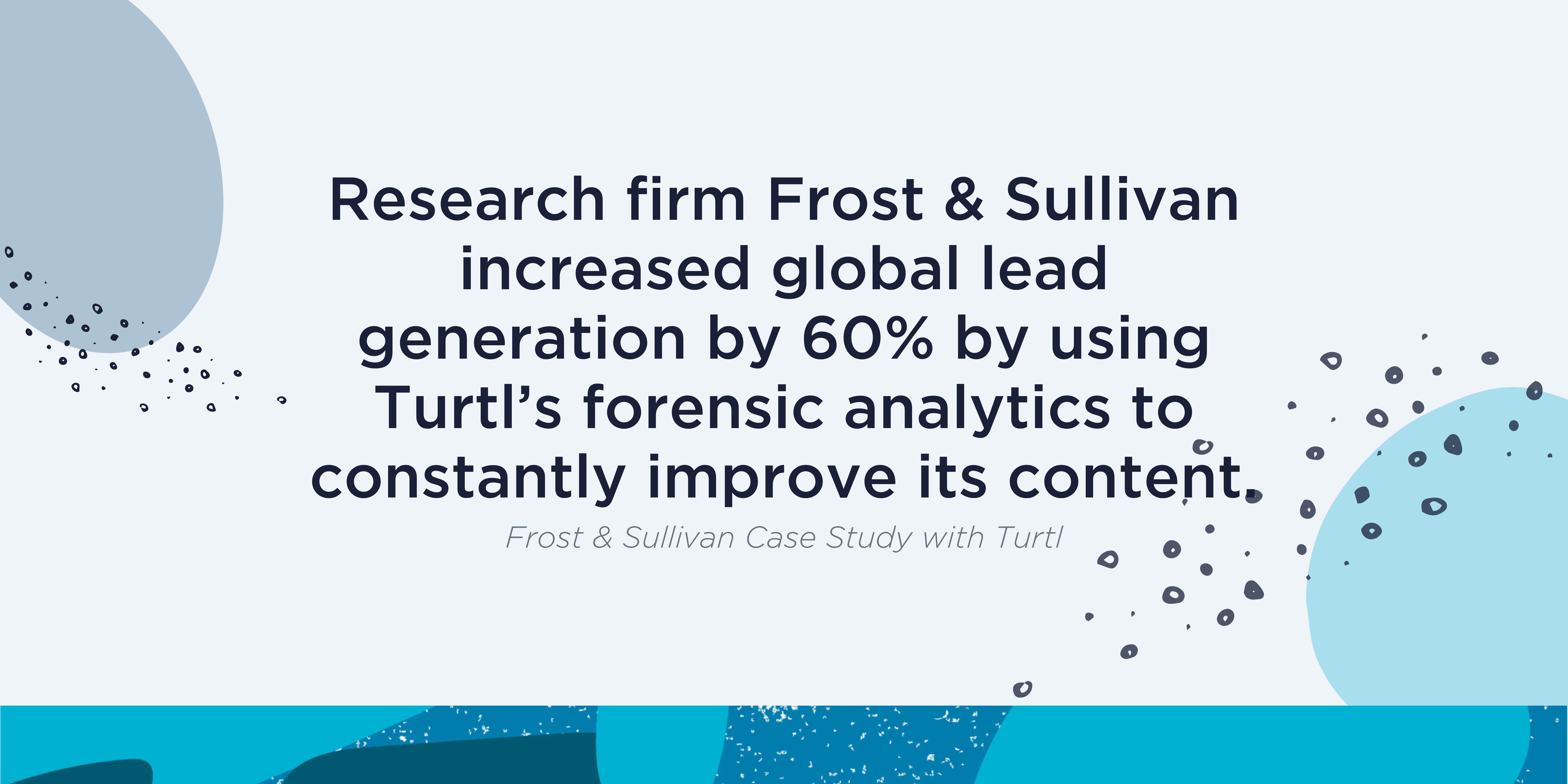 Frost & Sullivan used Turtl's analytics to increase global lead generation by 60%