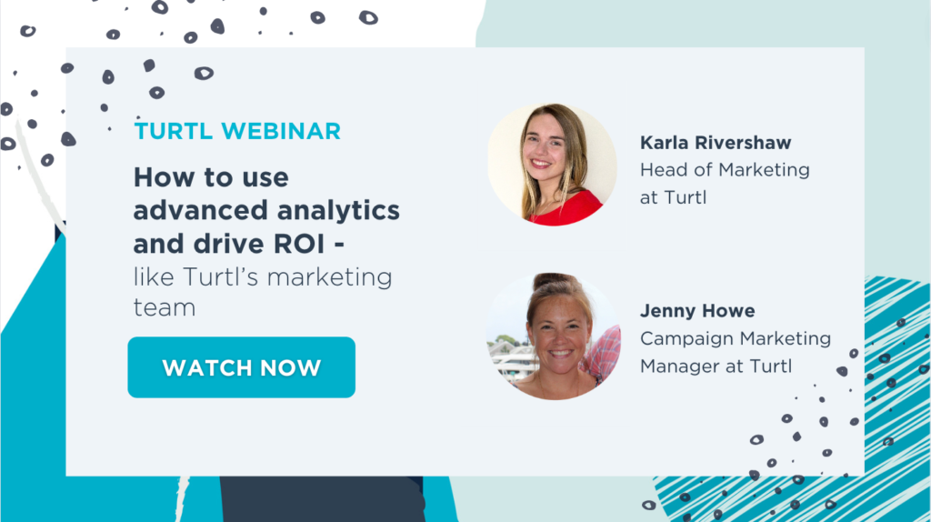 Turtl Webinar 'How to use advanced analytics and drive ROI with Karla and Jenny