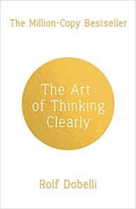The Art of Thinking Clearly book cover - decisions around modern internet