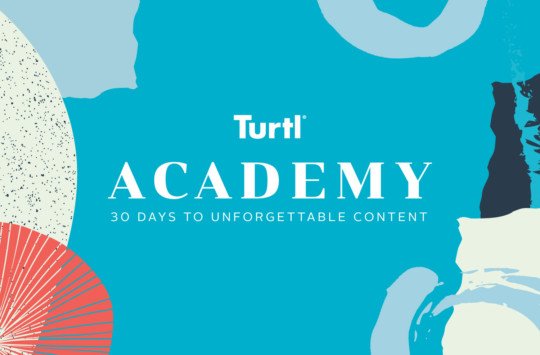 Turtl Academy: 30 days to unforgettable content course